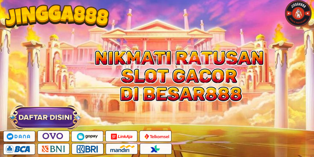 NIKMATI RATUSAN SLOT GACOR DI BESAR888